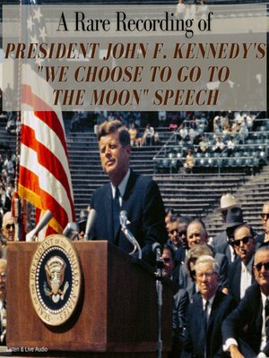 cover image of A Rare Recording of President John F. Kennedy's "We Choose to Go to the Moon" Speech